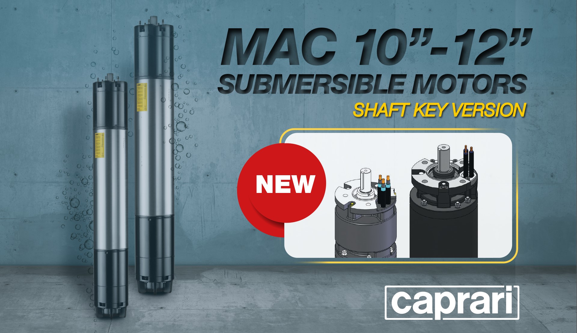 NEW MAC 10” AND 12” SUBMERSIBLE MOTORS